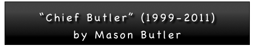 

“Chief Butler” (1999-2011)
by Mason Butler