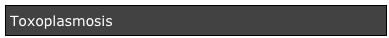 Toxoplasmosis