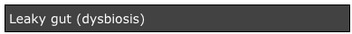 Leaky gut (dysbiosis)