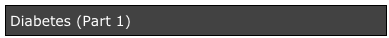 Diabetes (Part 1)