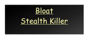 Bloat
Stealth Killer 