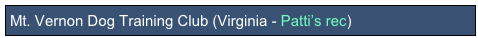 Mt. Vernon Dog Training Club (Virginia - Patti’s rec)