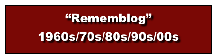 “Rememblog”
1960s/70s/80s/90s/00s